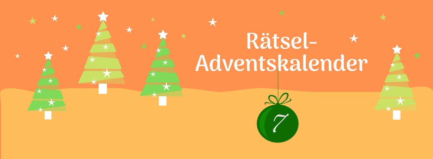 Grafik mit stilisierten Tannenbäumen auf zweifarbig orangenem Hintergrund. im rechten Drittel oben der Text: „Rätsel-Adventskalender“. Darunter hängt eine dunkelgrüne Christbaumkugel mit einer 7.